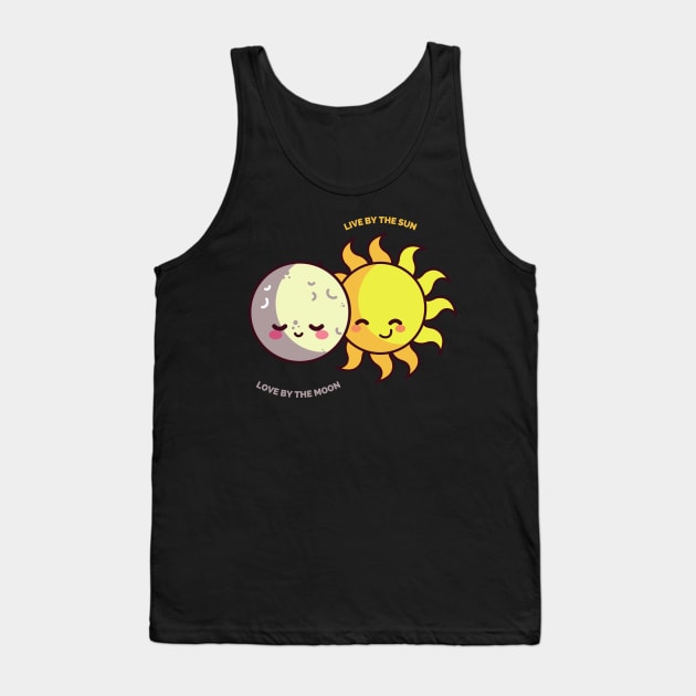 Live by the Sun, Love by the Moon Cute Gift for People Who Enjoy Life Tank Top by nathalieaynie